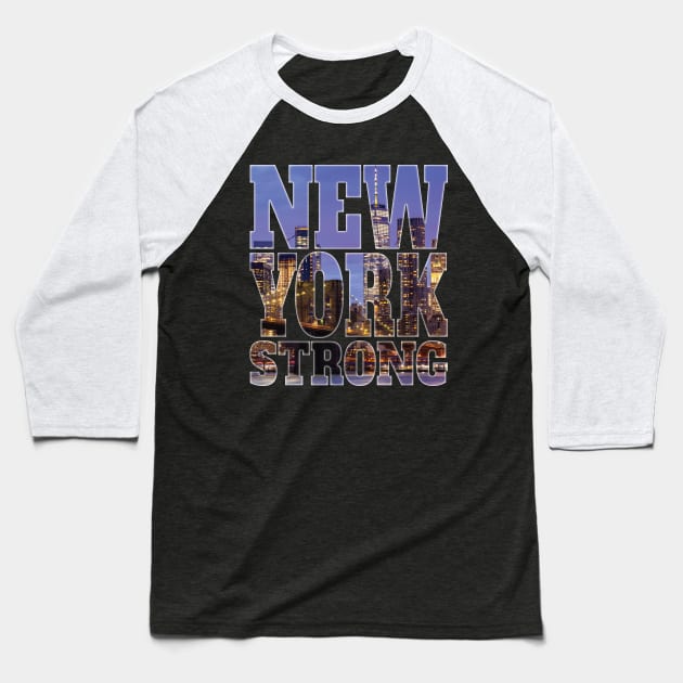 New York Strong – New York City NYC GIFTS Baseball T-Shirt by Envision Styles